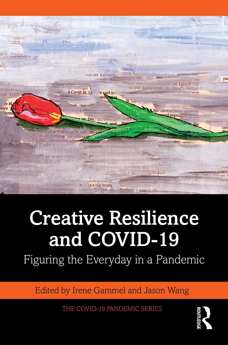 Creative Resilience and COVID-19: Figuring the Everyday in a Pandemic